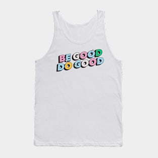 Be good do good - Positive Vibes Motivation Quote Tank Top